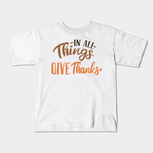 In All Things Give Thanks Kids T-Shirt